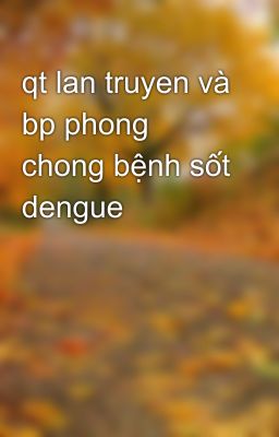 qt lan truyen và bp phong chong bệnh sốt dengue