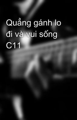 Quẳng gánh lo đi và vui sống C11