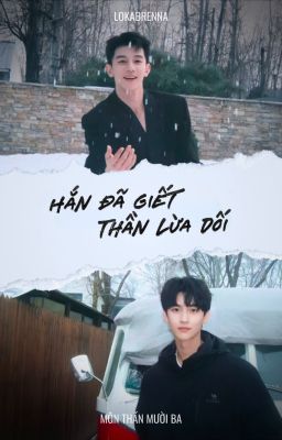 [QUANG TIỆP] HẮN ĐÃ GIẾT THẦN LỪA DỐI