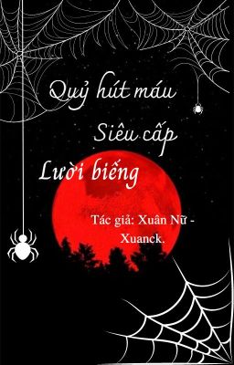 Quỷ hút máu siêu cấp lười biếng [Xuân Nữ - Xuanck].