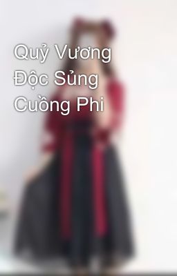 Quỷ Vương Độc Sủng Cuồng Phi