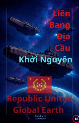 R.U.G.E - 1 - Liên Bang Địa Cầu - Khởi Nguyên - Origin
