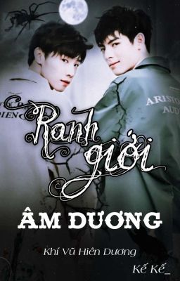 Ranh giới Âm Dương [QYXY|Hiên Dương18+]