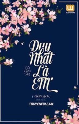 【RE- UP】DUY NHẤT LÀ EM [1]