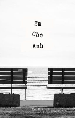 [REUP-HOÀN] Em chờ anh - Thư Nhã