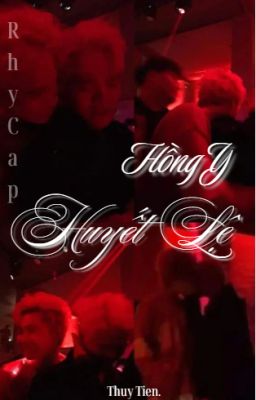 [RHYCAP] HỒNG Y, HUYẾT LỆ?