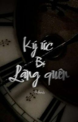[ruhends] -Ký ức bị lãng quên.