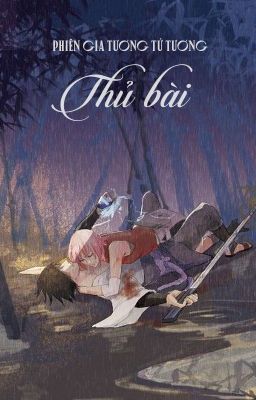 [SasuSaku/NaruSaku - QT] Thủ bài - Phiên Gia Tương Tử Tương