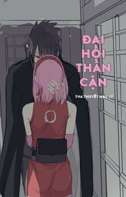 [SasuSaku - QT] Đại hội thân cận - Tha Thuyết Mạc Ly