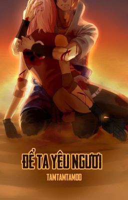 [SasuSaku - QT] Để ta yêu ngươi - tamtamtam00