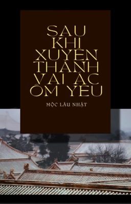 Sau khi xuyên thành vai ác ốm yếu