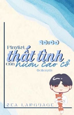 [Sea Language ✯20:00] List nhạc thất tình của hươu cao cổ
