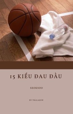 seoksoo; 15 kiểu đau đầu