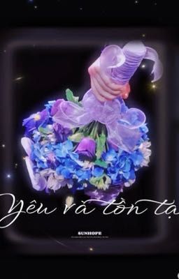 [SHATOU] Yêu và tồn tại