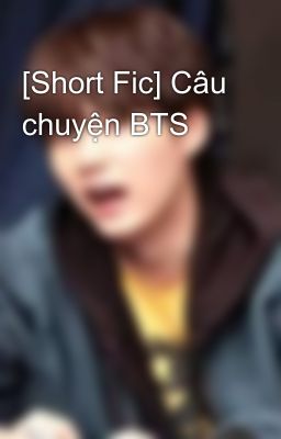 [Short Fic] Câu chuyện BTS