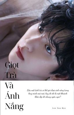 [Shortfic] [Fanfiction girl / Baekhyun] Giọt Trà Và Ánh Nắng