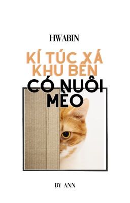 [shortfic] [HwaBin] Kí túc xá khu bên có nuôi mèo