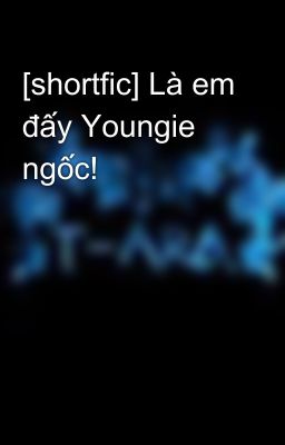 [shortfic] Là em đấy Youngie ngốc!