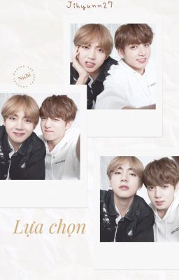 [ShortFic][VKook] Lựa chọn