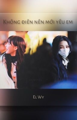 [SHORTFIC] [WinRina/Jiminjeong] Không điên nên mới yêu em