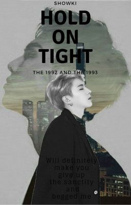 [ SHOWKI | Longfic ] HOLD ON TIGHT