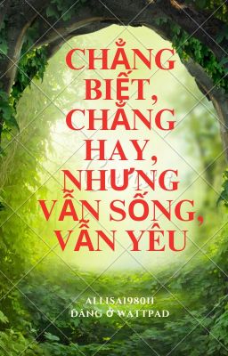 [Snape fanfic] Chẳng biết, chẳng hay, nhưng vẫn sống, vẫn yêu