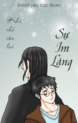 [Snarry - SSHP] Khi chỉ còn lại sự im lặng