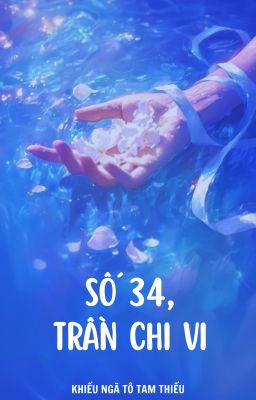 Số 34, Trần Chi Vi - Khiếu Ngã Tô Tam Thiếu - ABO - NỮ ALPHA - NP