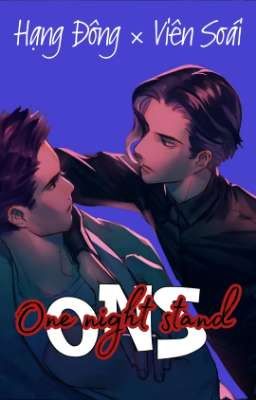[SONG LEO | SHORT STORY] ONE NIGHT STAND - TÌNH MỘT ĐÊM
