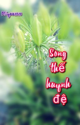 Song Thế Huynh Đệ 💧[Bộ 1]💧