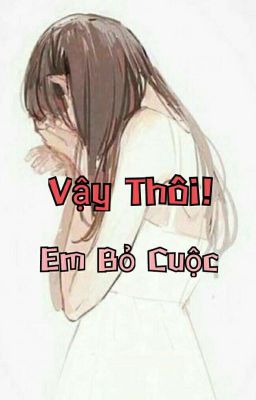 [Song_Xử] Vậy Thôi! Em Bỏ Cuộc