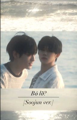 [Soojun ver.] bỏ lỡ?