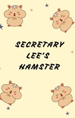 [SoonHoon] Secretary Lee's hamster [END]