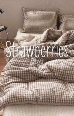 strawberries || taegyu ✔️