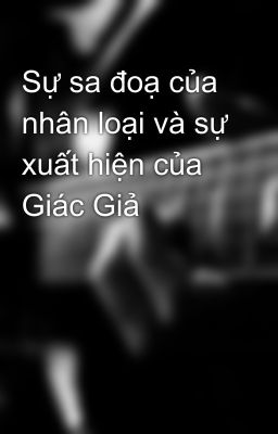 Sự sa đoạ của nhân loại và sự xuất hiện của Giác Giả