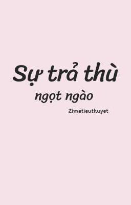 sweet revenge - sự trả thù ngọt ngào 