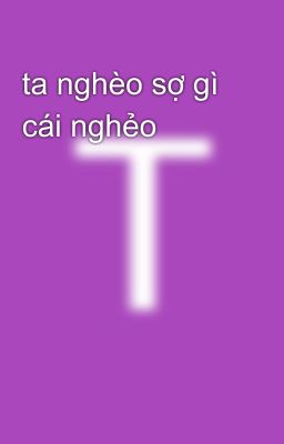 ta nghèo sợ gì cái nghẻo 