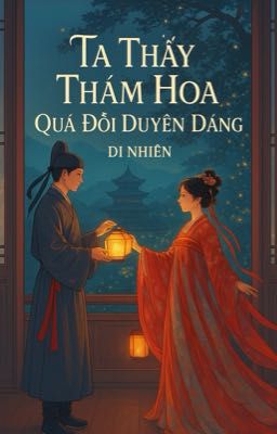 TA THẤY THÁM HOA QUÁ ĐỖI DUYÊN DÁNG