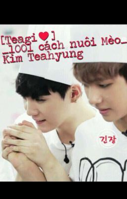 [Taegi♥]_1001 cách nuôi Mèo_Kim Taehyung