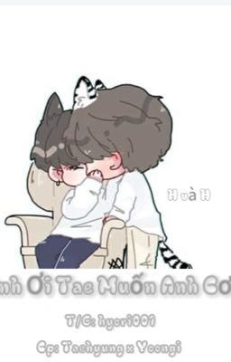 [taegi] Anh Ơi Tae Muốn Anh Cơ