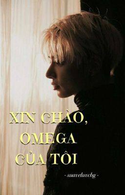 [Taegyu/ABO] Xin chào, Omega của tôi!