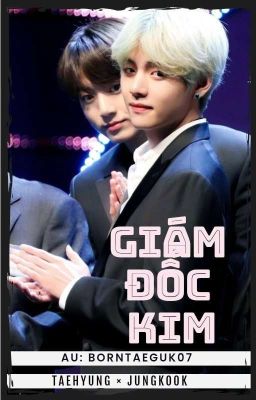 [TaeKook] Giám Đốc Kim