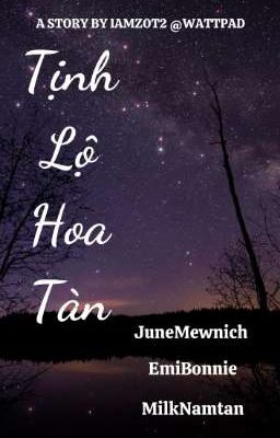 [Tạm Drop].[Tự Viết].[LongFic].[JuneMewnich x EmiBonnie] Tịnh Lộ Hoa Tàn