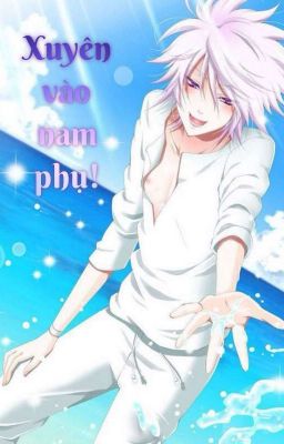 [ Tạm Drop ] Xuyên Vào Nam Phụ ( ĐM- NP)