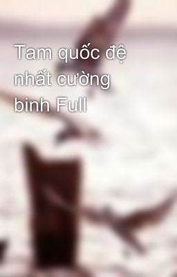 Tam quốc đệ nhất cường binh Full