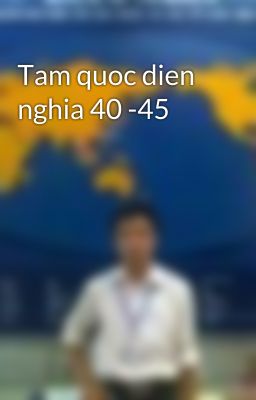 Tam quoc dien nghia 40 -45