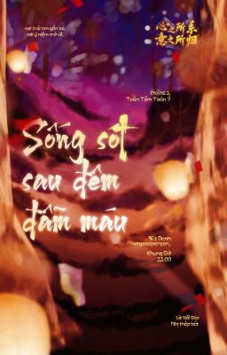 [Tâm Quy ͟͟͞☆ 22:00] Sống sót sau đêm đẫm máu