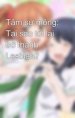 Tâm sự mỏng: Tại sao tôi lại trở thành Lesbian?