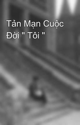 Tản Mạn Cuộc Đời 