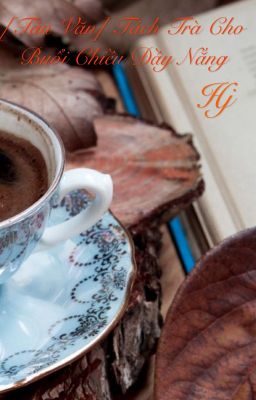 [Tản văn] Tách trà cho buổi chiều đầy nắng